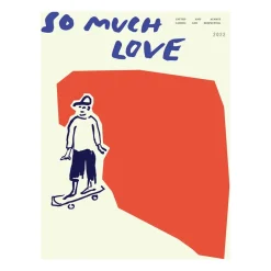 So Much Love Skateboard juliste, 30 x 40 cm